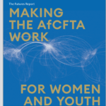 Read more about the article The Futures Report MAKING THE AfCFTA WORK FOR WOMEN AND YOUTH