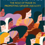Read more about the article World Bank and WTO Joint Report on Women and Trade: The Role of Trade in Promoting Gender Equality